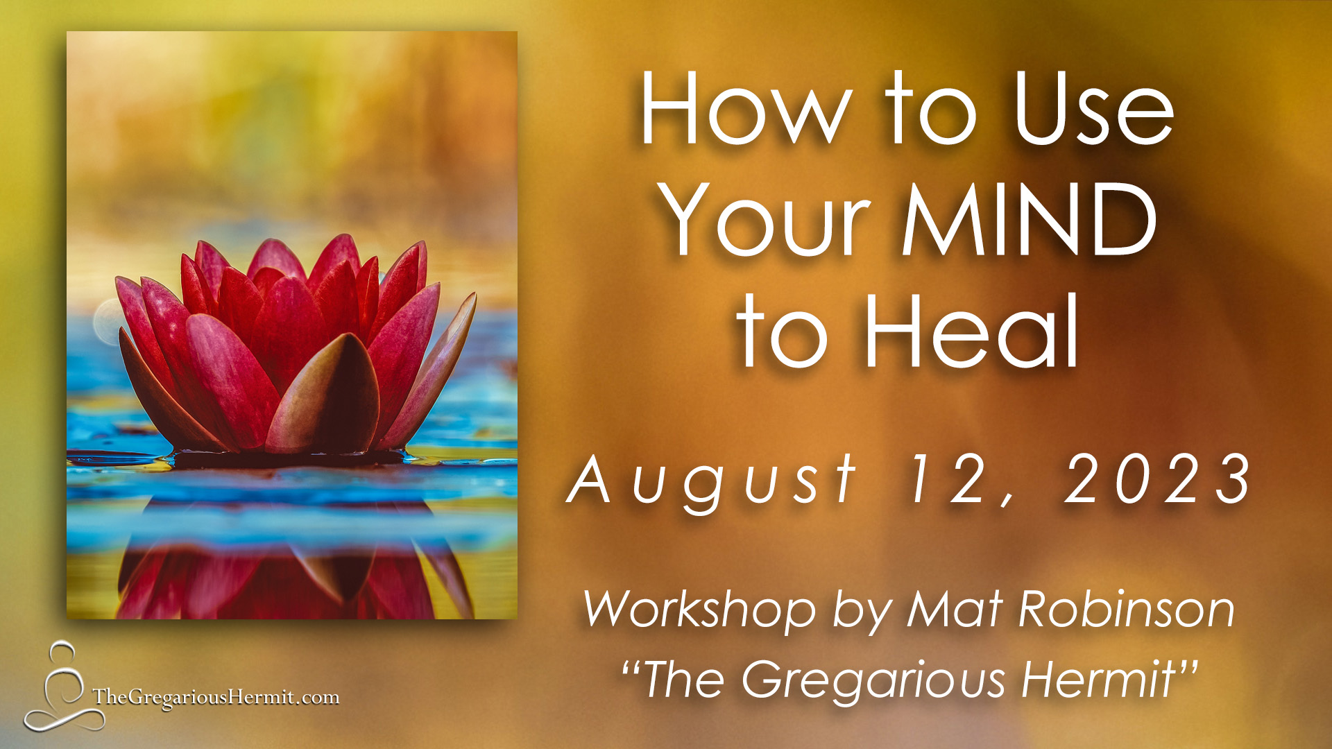 How to Use Your MIND to Heal – Aug 12 Workshop