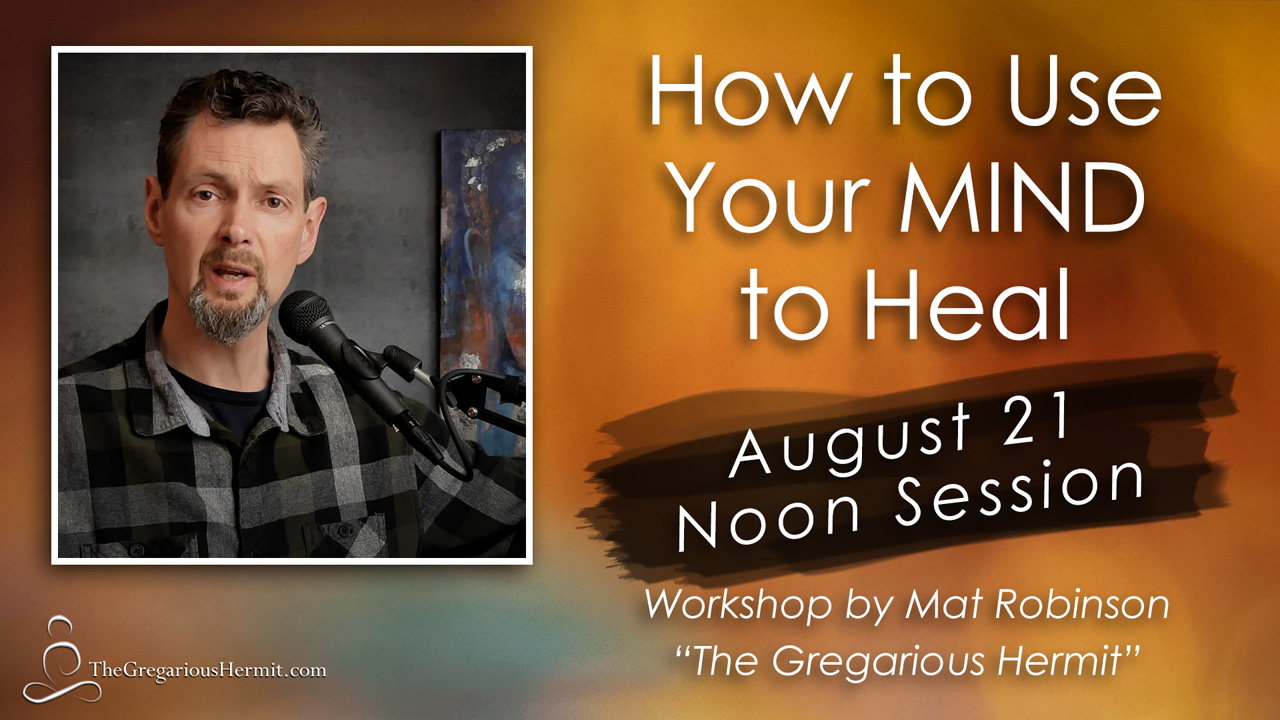 How to Use Your MIND to Heal – Aug 21 Noon Workshop
