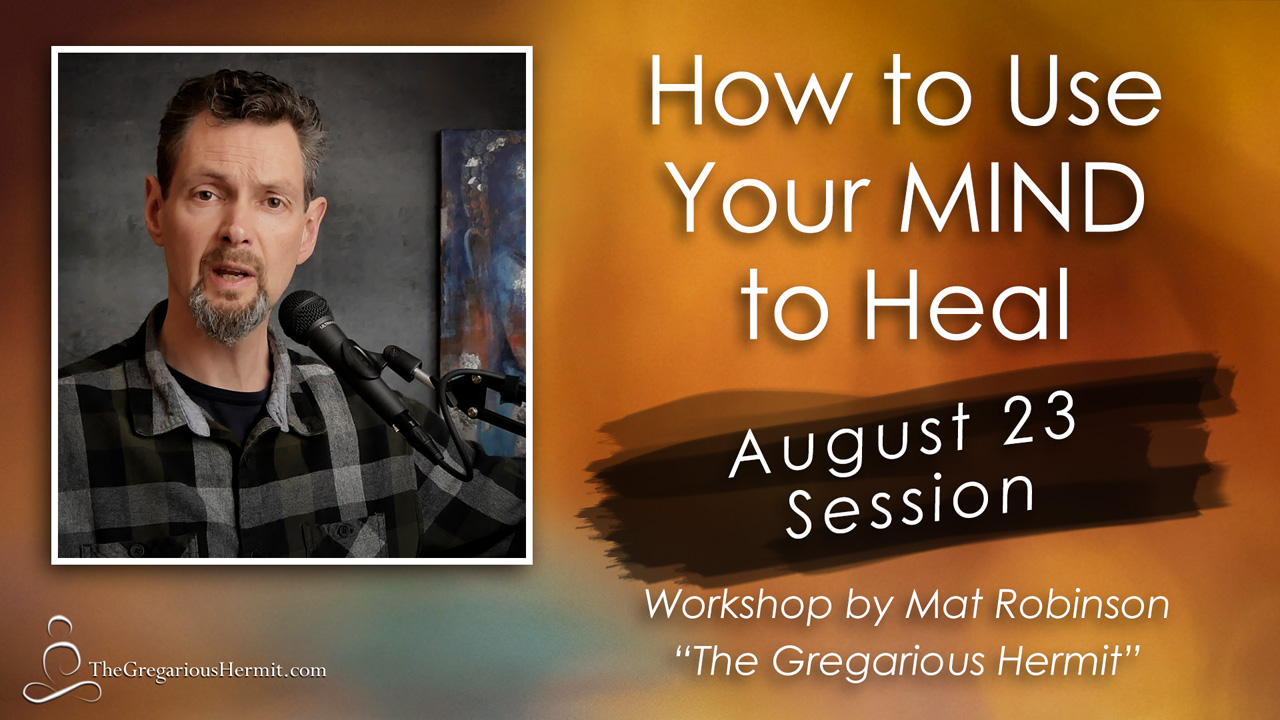 How to Use Your MIND to Heal – Sat. Aug 23 - Noon Workshop
