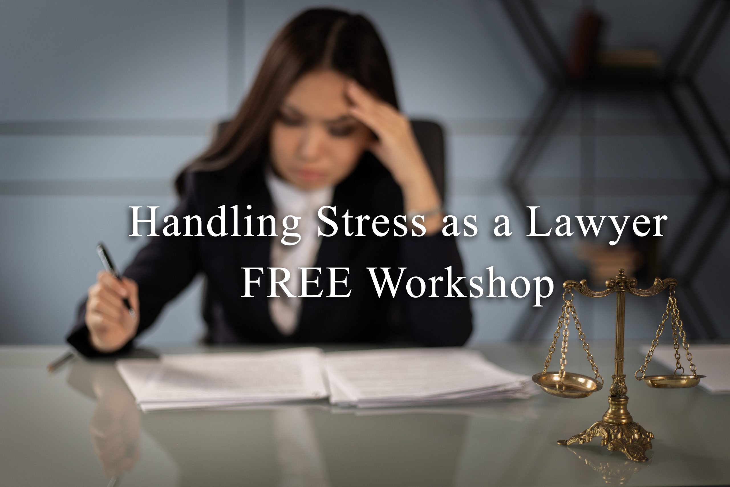 Handling Stress as a Lawyer - FREE Workshop
